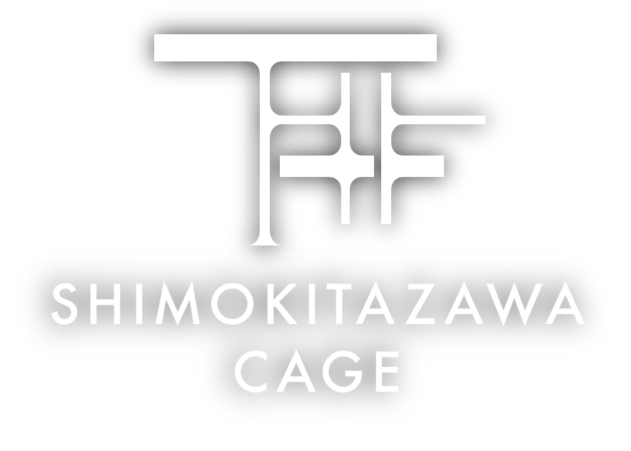 SHIMOKITAZAWA CAGE